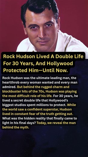 Rock Hudson Lived A Double Life For 30 Years, And Hollywood Protected Him—Until Now.
