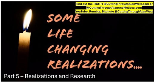 Cutting Through Alan Watt & Melissa Read - Part 5 - Realizations & Research