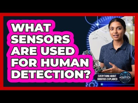 What Sensors Are Used For Human Detection?