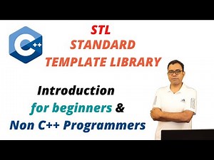 Introduction to C++ STL - Containers Iterators and Algorithms for Beginners and Non C++ Programmers