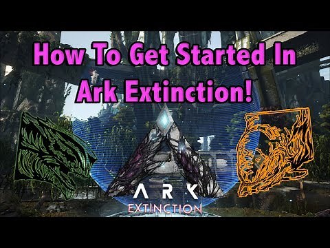 HOW TO FIRST GET STARTED IN ARK EXTINCTION FOR NEW PLAYERS!! || ARK EXTINCTION!