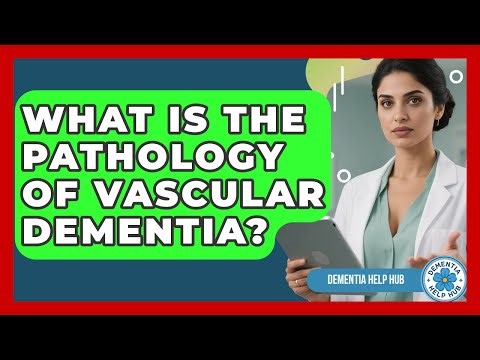 What Is The Pathology Of Vascular Dementia? - Dementia Help Hub
