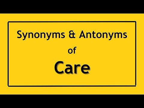 Antonyms and Synonyms of the Word Care | Antonyms of Care | Synonyms of Care