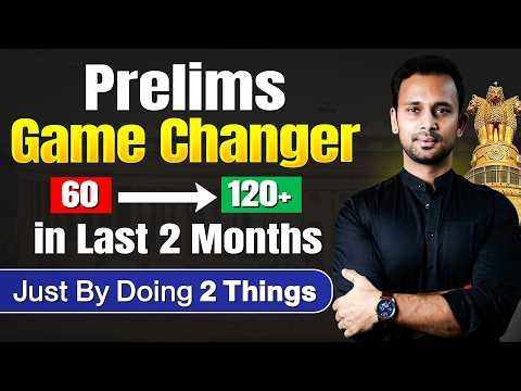 How To Boost UPSC Prelims Marks From 60 To 120+ in last 60 Days | UPSC Revision Strategy