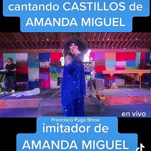 16K views · 815 reactions | cantando “CASTILLOS” de Amanda Miguel con cariño para mi cantante favorita ❤️ #Franciscopugashow #imitador #ShowEnVivo | Francisco Puga | Facebook