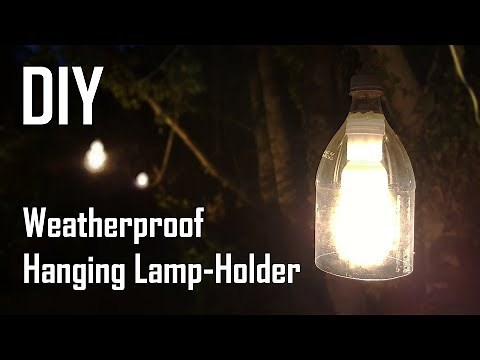 Homemade Waterproof Hanging Lamp-Holder (Made With Plastic Bottle)