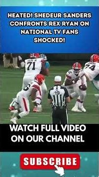 HEATED! Shedeur Sanders Confronts Rex Ryan On National TV Fans SHOCKED!
