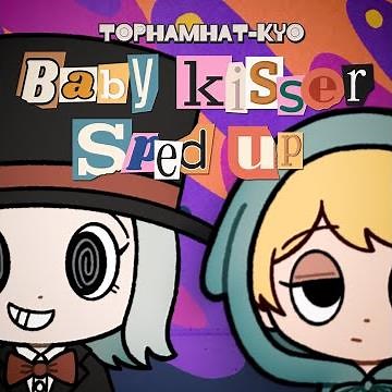 TOPHAMHAT-KYO "Baby kisser (Sped Up)"【MV】