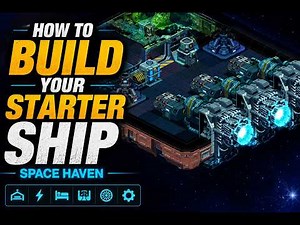 How to build your starter ship - Space Haven 1.0 Guide
