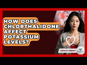 How Does Chlorthalidone Affect Potassium Levels? - Cardiology Community