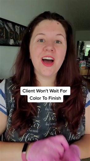 When your client won't wait for their hair color to finish | Sarah Harlow