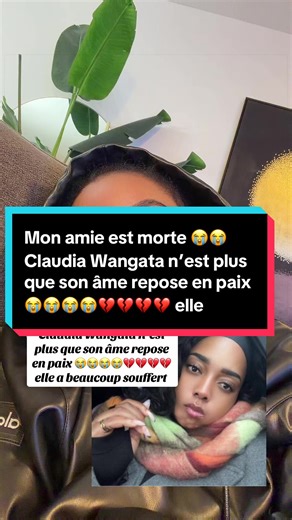 Mon amie est morte 😭😭 Claudia Wangata n’est plus que son âme repose en paix 😭😭😭😭💔💔💔💔 elle a beaucoup souffert WANGATA YA BA CLAUDIA AKUFI #claudiawangata #claudia #wangata REPOSE TOI BIEN 😌 EN PAIX YAYA T’AS BEAUCOUP SOUFFERT