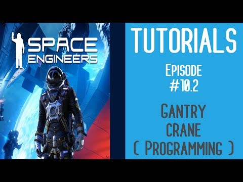 Space Engineers - programming Gantry crane [Tutorials #10.2]