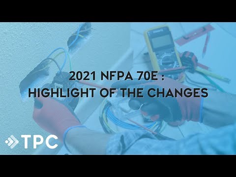 2021 NFPA 70E : Highlight of the Changes w/ TPC Webinar