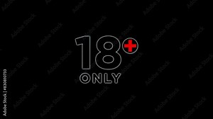 Only 18 Plus, 18 Plus Allowed, 18 Plus Video, Not Allowed Under 18, 18 Not Allowed Sign Animation effects On Black Background Stock Video