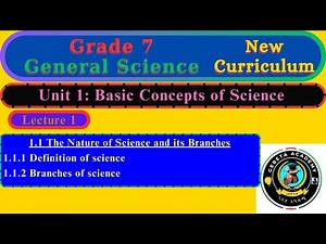 Grade 7 General Science Unit 1 – Lecture 1 | The Nature of Science and Its Branches | 7ተኛ ክፍል GS