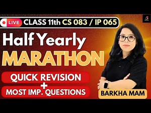 Class 11 CS 083 /IP 065 | Half Yearly MARATHON | Quick Revision + IMP Questions | Barkha Maam | LIVE