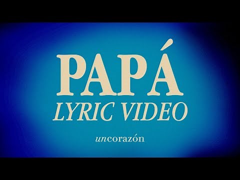 Un Corazón - Papá (Lyric Video Oficial)