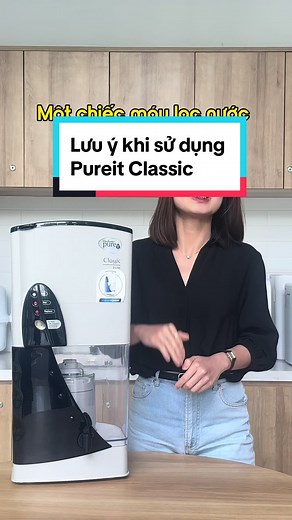 Lưu ý sử dụng máy lọc nước Pureit Classic
