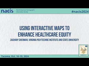 Using Interactive Maps to Enhance Healthcare Equity - Zachary Sherman