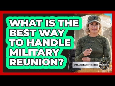 What Is The Best Way To Handle Military Reunion?