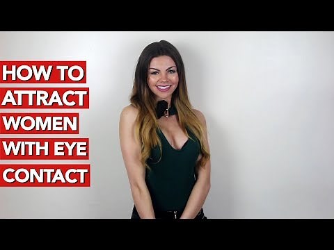 How to Attract Women with Eye Contact?