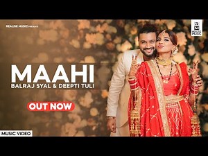 Maahi (Music Video) Ballraaj & Deepti Tuli | Balraj Syal Marriage | Punjabi Song | Realise Music