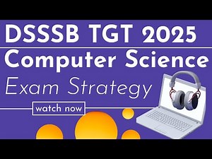 DSSSB TGT Computer Science exam strategy | TGT Computer Science syllabus, exam pattern | TGT CS 2025