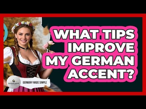 What Tips Improve My German Accent?
