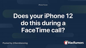 Does your iPhone 12 do this during a FaceTime call?
