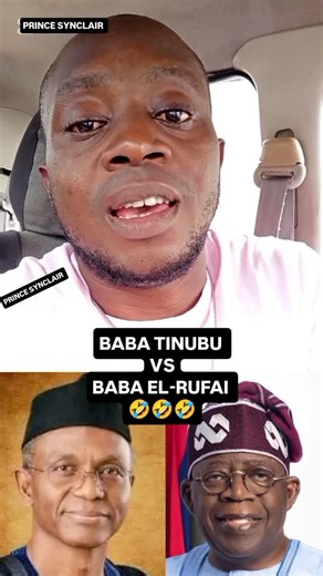 BABA TINUBU VS BABA EL-RUFAI 🤣🤣🤣 #princesynclair #fyp #vdm #verydarkman #nigeria #politics #mazitundeednut #reginadaniels #duet #share #followme #viralvideos #funnyvideos #explore #davido #celebrity | Prince Eebrahym Tunde Synclair