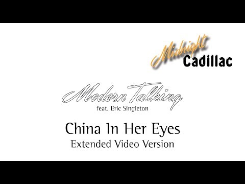 MODERN TALKING feat. ERIC SINGLETON China In Her Eyes (Extended Video Version)