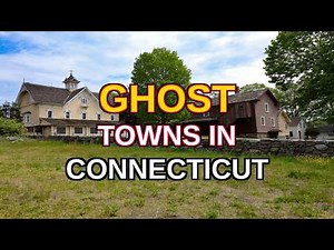 The Top 10 Ghost Towns in Connecticut