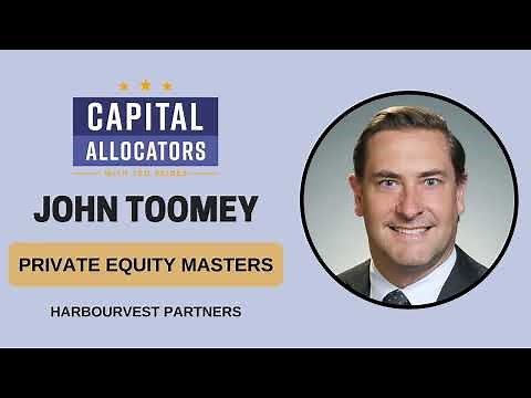 Private Equity Masters 1: John Toomey – HarbourVest Partners (Capital Allocators, EP.200)