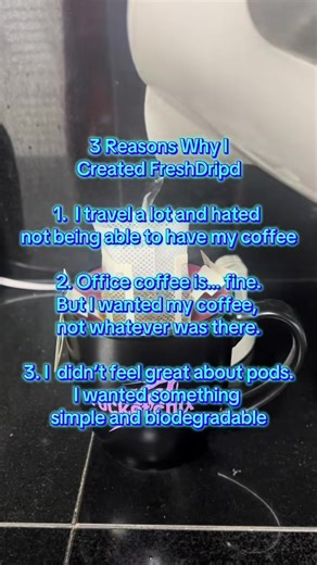 Three reasons why I created my coffee brand the single serve single use biodegradable coffee filter - FreshDripd ##dripdifferent##coffeetalk##coffeeanywhere