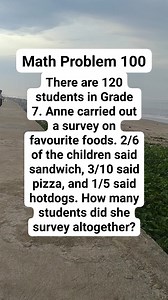 184K views · 290 reactions | Math Problem 100 There are 120 students in Grade 7. Anne carried out a survey on favourite foods. 2/6 of the children said sandwich, 3/10 said pizza, and 1/5 said hotdogs. How many students did she survey altogether #fypシviralシ2024 #mathtutor #math #mathinik #survey #mathproblems #mathchallenge | Mathinik | Facebook