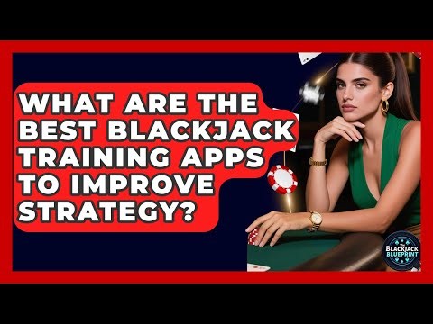 What Are The Best Blackjack Training Apps To Improve Strategy? - The Blackjack Blueprint
