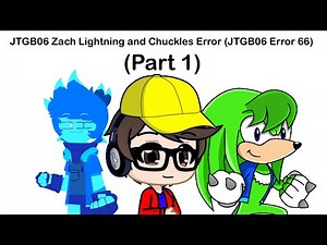 JTGB06 Zach Lightning and Chuckles Error (JTGB06 Error 66) (Part 1)