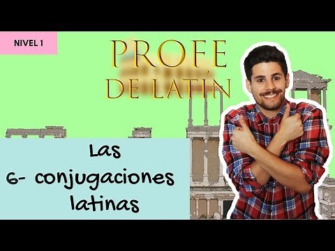 6- Las conjugaciones latinas (Nivel 1)