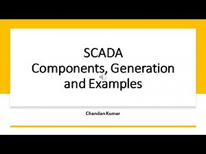 Lecture 2 : SCADA Components, Generation and Examples