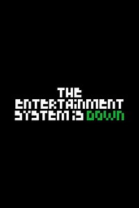 The Entertainment System Is Down - Movie