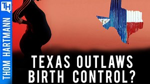 16K views · 1.1K reactions | Texas Birth Control Ban Is Just The Start… Republican efforts to ban birth control are underway in Texas where lawmakers outlawed access for teenagers. How long until Republicans take away your right to birth control across the nation? | Thom Hartmann | Facebook