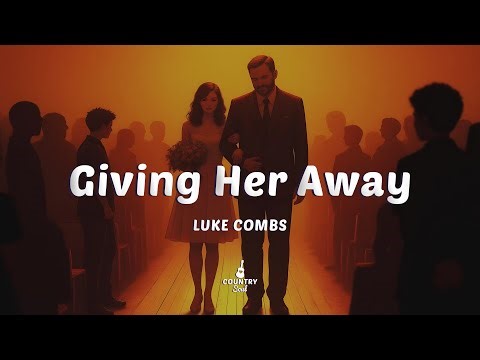 Luke Combs - Giving Her Away (Lyrics)