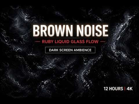 Brown Noise for Deep Sleep (12 Hours) | Ruby Liquid Glass Flow | Dark Screen | 4K