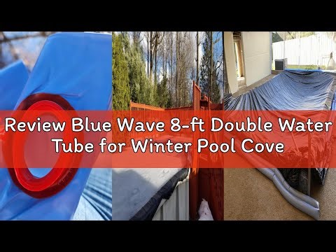 Review Blue Wave 8-ft Double Water Tube for Winter Pool Cover - 5 Pack