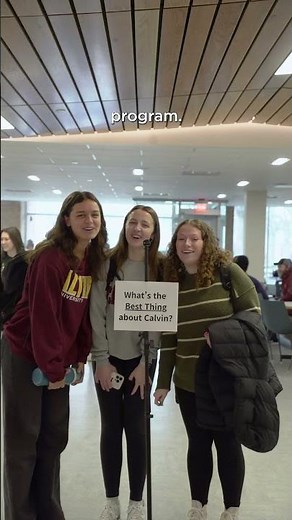 What is the best thing about Calvin? | Students answer