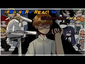 Pro Heroes React To Chainsaw man // denji // [Part 2/???]