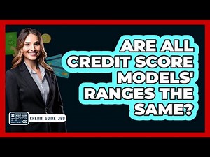 Are All Credit Score Models' Ranges The Same?
