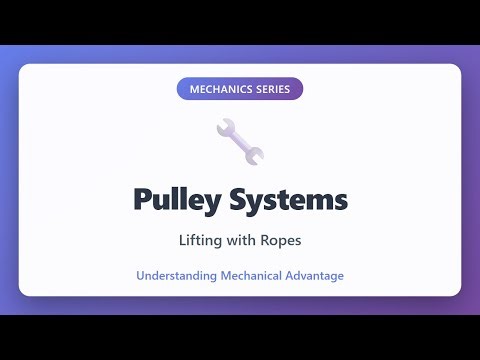 Pulley Systems: Lifting with Ropes | Mechanical Advantage Explained