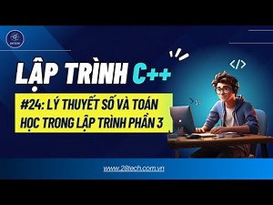 #24 [C++]. Kiến Thức Toán Và Lý Thuyết Số Quan Trọng Trong Lập Trình Phần III